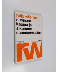 Kirjailijan Reijo Wilenius käytetty kirja Nuorison kapina ja aikamme suunnanmuutos