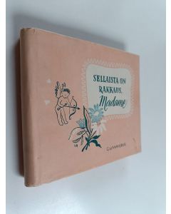 Kirjailijan Valborg Rekola & Kai Berg Madsen käytetty kirja Sellaista on rakkaus, Madame - pieniä lauselmia rakkaudesta ja vähän muustakin