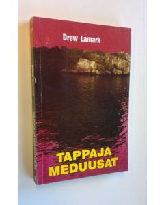 Kirjailijan Drew Lamark käytetty kirja Tappajameduusat (ERINOMAINEN)