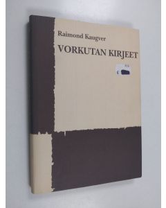 Kirjailijan Raimond Kaugver käytetty kirja Vorkutan kirjeet