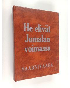 Kirjailijan Uuras Saarnivaara käytetty kirja He elivät Jumalan voimasta