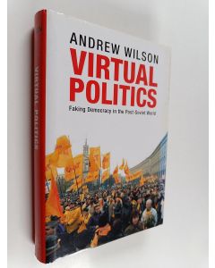 Kirjailijan Andrew Wilson käytetty kirja Virtual politics : faking democracy in the post-Soviet world