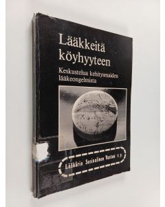 käytetty kirja Lääkkeitä köyhyyteen : keskustelua kehitysmaiden lääkeongelmista