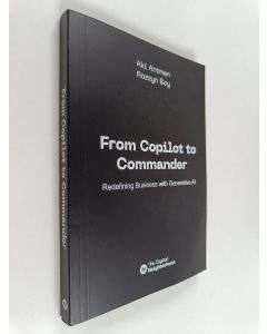 Kirjailijan Aki Antman käytetty kirja From copilot to commander - Redefining business with generative AI