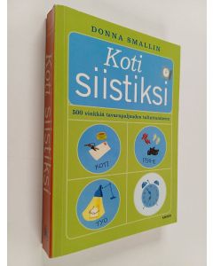 Kirjailijan Donna Smallin käytetty kirja Koti siistiksi : 500 vinkkiä tavarapaljouden taltuttamiseen