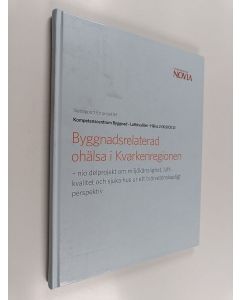 käytetty kirja Byggnadsrelaterad ohälsa i Kvarkenregionen - nio delprojekt om miljökänslighet, luftkvalitet och sjuka hus ur ett tvärvetenskapligt perspektiv : slutrapport för projektet Kompetenscentrum Byggnad - Luftkvalitet - Hälsa 2 (KLUCK 2)