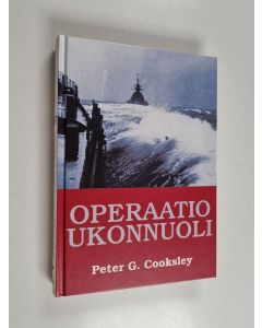 Kirjailijan Peter G. Cooksley käytetty kirja Operaatio Ukonnuoli