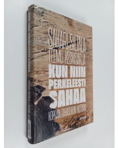 Kirjailijan Teemu Keskisarja & Sakari Siltala käytetty kirja Kun niin perkeleesti sahaa : Kopran sahasuvun historia