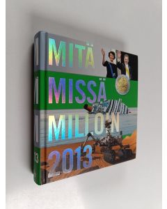 Kirjailijan Päivi Syrjänen käytetty kirja Mitä missä milloin 2013 : kansalaisen vuosikirja