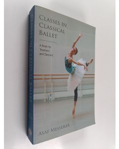 Kirjailijan Asaf Messerer käytetty kirja Classes in classical ballet - A book for teachers and dancers