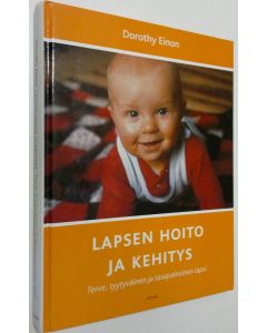 Kirjailijan Dorothy Einon käytetty kirja Lapsen hoito ja kehitys : terve, tyytyväinen ja tasapainoinen lapsi
