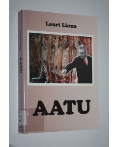 Kirjailijan Lauri Linna käytetty kirja Aatu Osa 4