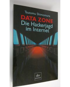 Kirjailijan Tsutomu Shinomura käytetty kirja Data Zone : die Hackerjagd im Internet (ERINOMAINEN)