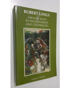 Kirjailijan Robert Langs käytetty kirja Ground Rules in Psychotherapy and Counselling (ERINOMAINEN)