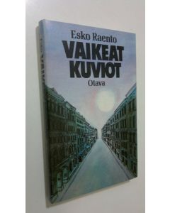 Kirjailijan Esko Raento käytetty kirja Vaikeat kuviot (ERINOMAINEN)