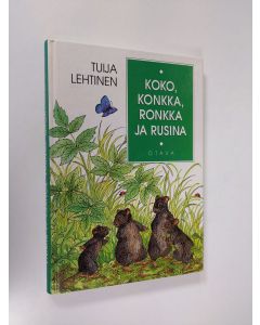Kirjailijan Tuija Lehtinen käytetty kirja Koko, Konkka, Ronkka ja Rusina