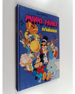 Kirjailijan Walt Disney käytetty kirja Mikki Hiiri sirkuksessa : Disneyn satulukemisto