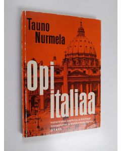 Kirjailijan Tauno Nurmela käytetty kirja Opi italiaa : italiankielen oppikirja ja kielioppi itseopiskelua ja kielikursseja varten