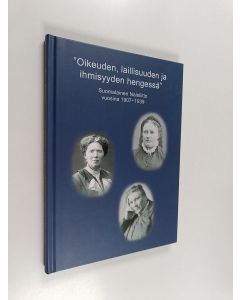 Kirjailijan Tanja Ohtonen käytetty kirja "Oikeuden, laillisuuden ja ihmisyyden hengessä" : Suomalainen naisliitto vuosina 1907-1939