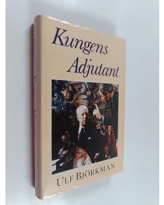 Kirjailijan Ulf Björkman käytetty kirja Kungens adjutant