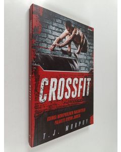 Kirjailijan T. J. Murphy käytetty kirja Crossfit : kuinka monipuolinen harjoittelu palautti kykyni juosta