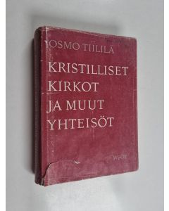 Kirjailijan Osmo Tiililä käytetty kirja Kristilliset kirkot ja muut yhteisöt