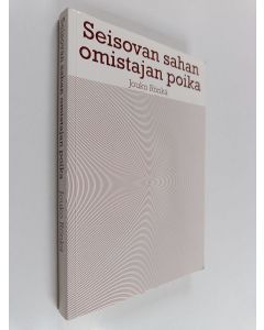 Kirjailijan Jouko Rönkä käytetty kirja Seisovan sahan omistajan poika : novelleja