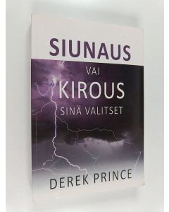 Kirjailijan Derek Prince käytetty kirja Siunaus vai kirous : sinä valitset