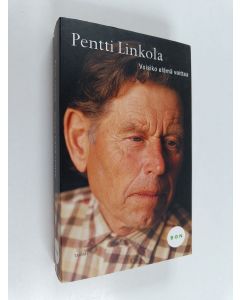 Kirjailijan Pentti Linkola käytetty kirja Voisiko elämä voittaa : ja millä ehdoilla