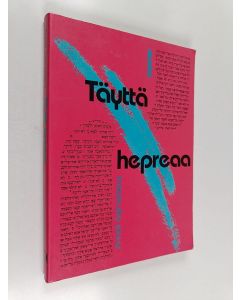 Kirjailijan Anneli Aejmelaeus käytetty kirja Täyttä hepreaa : johdatus Vanhan testamentin hepreaan