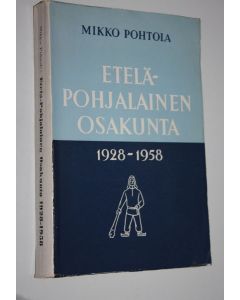 Kirjailijan Mikko Pohtola käytetty kirja Etelä-Pohjalainen osakunta 1928-1958