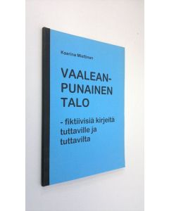 Kirjailijan Kaarina Miettinen käytetty kirja Vaaleanpunainen talo - fiktiivisiä kirjeitä tuttaville ja tuttavilta