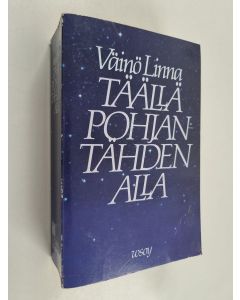 Kirjailijan Väinö Linna käytetty kirja Täällä Pohjantähden alla (yhteisnidos)