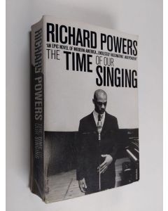 Kirjailijan Richard Powers käytetty kirja The Time of Our Singing