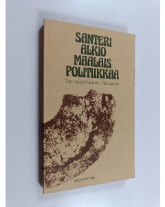 Kirjailijan Santeri Alkio käytetty kirja Maalaispolitiikkaa