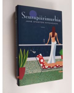 Kirjailijan Jane Stanton Hitchcock käytetty kirja Seurapiirimurhia