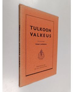 Kirjailijan Väinö Lehtonen käytetty teos Tulkoon valkeus