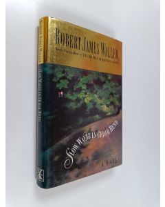 Kirjailijan Robert James Waller käytetty kirja Slow waltz in cedar bend (ERINOMAINEN)