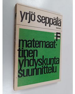 Kirjailijan Yrjö Seppälä käytetty kirja Matemaattinen yhdyskuntasuunnittelu