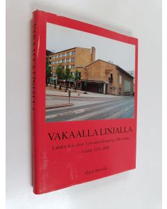Kirjailijan Marja Huovila käytetty kirja Vakaalla linjalla : Lahden sos.dem. työväenyhdistys r.y. 100 vuotta, vuodet 1976-2000