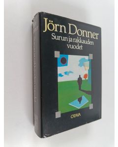 Kirjailijan Jörn Donner käytetty kirja Surun ja rakkauden vuodet : matkalla Suomeen 1959-1979