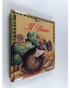 Kirjailijan Maria Loretta Giraldo käytetty kirja Il bosco - piccolo riccio non vuole dormire