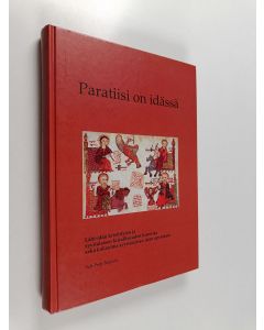 Kirjailijan Veli-Petri Seppälä käytetty kirja Paratiisi on idässä : Lähi-idän kristittyjen ja syyrialaisen kirjallisuuden historiaa sekä kokoelma syyrialaisten isien opetuksia