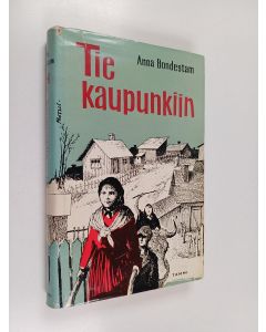 Kirjailijan Anna Bondestam käytetty kirja Tie kaupunkiin