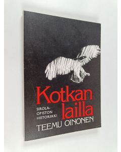Kirjailijan Teemu Oinonen käytetty kirja Kotkan lailla : Sirola-opiston historiikki