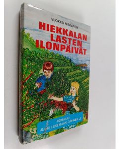 Kirjailijan Vuokko Niskanen käytetty kirja Hiekkalan lasten ilonpäivät : romaani juuri lukemaan oppineille