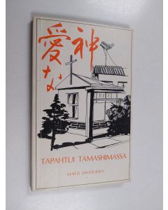 Kirjailijan Mailis Janatuinen käytetty kirja Tapahtui Tamashimassa