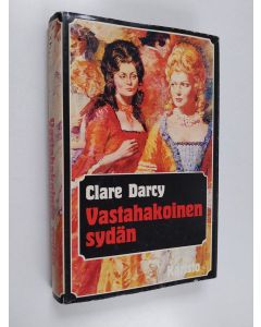 Kirjailijan Clare Darcy käytetty kirja Vastahakoinen sydän