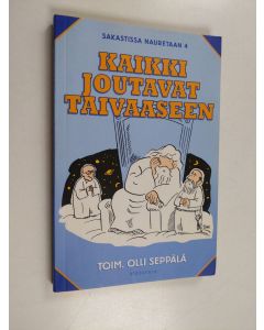 Tekijän Olli Seppälä  käytetty kirja Kaikki joutavat taivaaseen