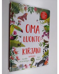 Kirjailijan Camilla De la Bedoyere käytetty kirja Oma luontokirjani
